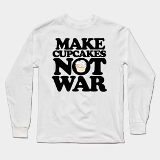 Make cupcakes not war Long Sleeve T-Shirt